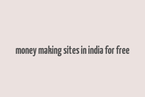 money making sites in india for free