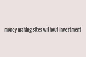 money making sites without investment