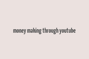 money making through youtube