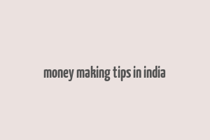 money making tips in india