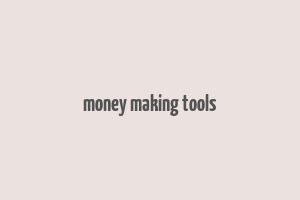 money making tools