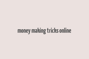 money making tricks online