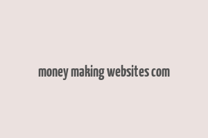 money making websites com