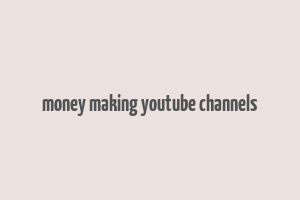 money making youtube channels