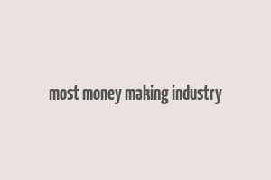 most money making industry