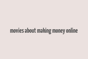 movies about making money online