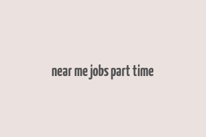 near me jobs part time