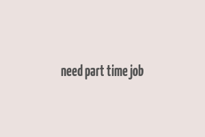 need part time job