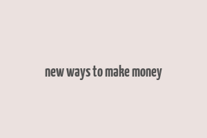 new ways to make money