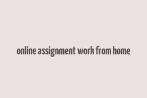 online assignment work from home