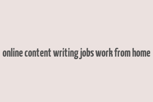 online content writing jobs work from home