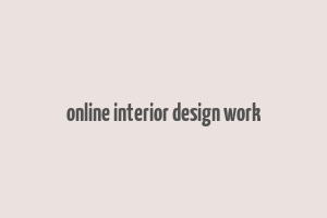 online interior design work