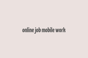 online job mobile work