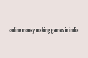 online money making games in india