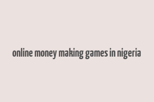 online money making games in nigeria