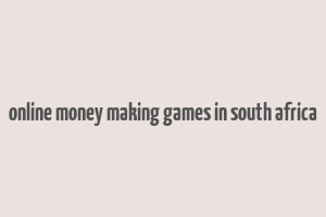 online money making games in south africa