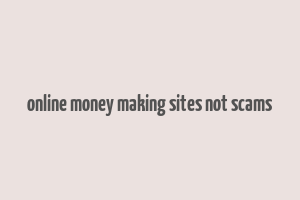 online money making sites not scams