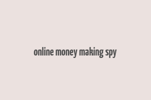 online money making spy