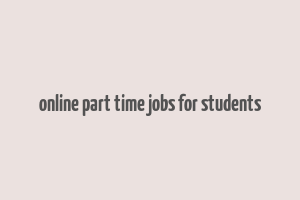 online part time jobs for students