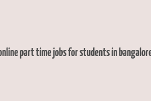 online part time jobs for students in bangalore