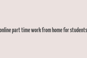 online part time work from home for students