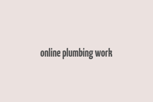 online plumbing work