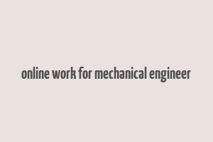 online work for mechanical engineer