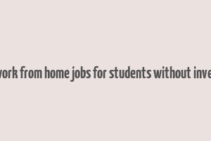 online work from home jobs for students without investment