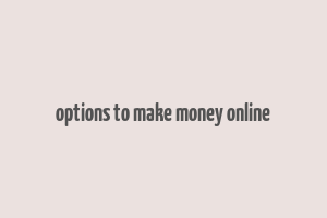 options to make money online