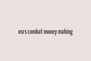 osrs combat money making