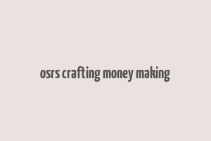 osrs crafting money making