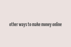 other ways to make money online