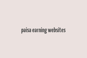 paisa earning websites