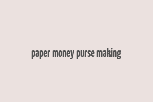 paper money purse making