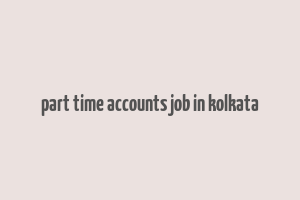 part time accounts job in kolkata