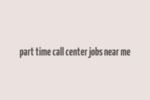 part time call center jobs near me