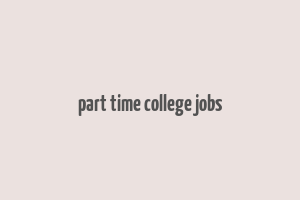 part time college jobs