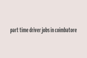 part time driver jobs in coimbatore