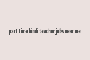 part time hindi teacher jobs near me