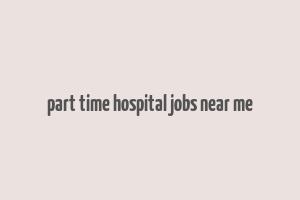 part time hospital jobs near me