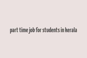 part time job for students in kerala