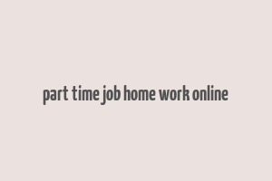 part time job home work online