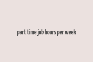 part time job hours per week