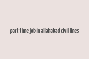 part time job in allahabad civil lines