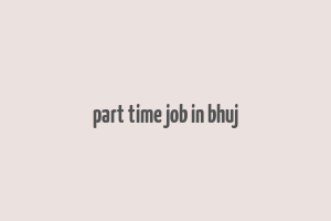 part time job in bhuj