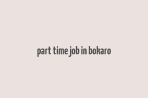 part time job in bokaro