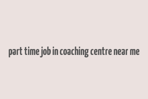 part time job in coaching centre near me