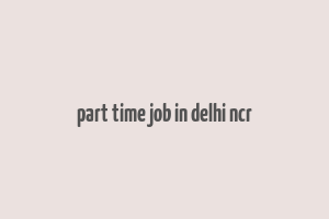 part time job in delhi ncr