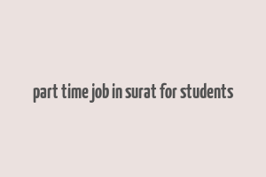 part time job in surat for students