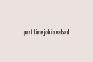 part time job in valsad